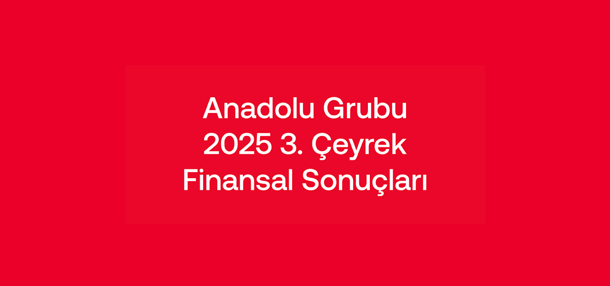 Anadolu Grubu Üçüncü Çeyrekte  Satış Gelirlerini %7,5, FAVÖK’ünü %15,9 Arttırdı