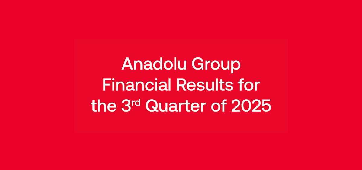 Anadolu Group Increased Sales Revenues by 7.5% and EBITDA by 15.9% in the Third Quarter