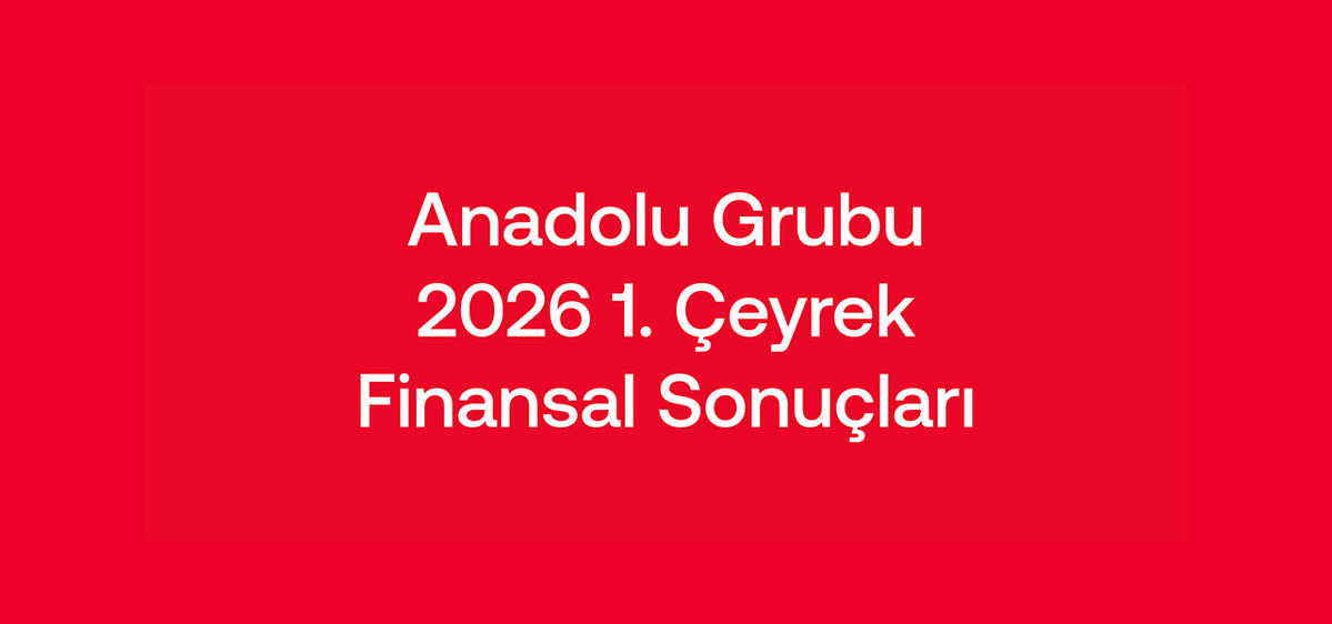 Anadolu Grubu 2026 Yılına Güçlü Performansla Başladı