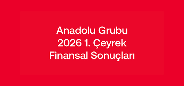 Anadolu Grubu 2026 Yılına Güçlü Performansla Başladı