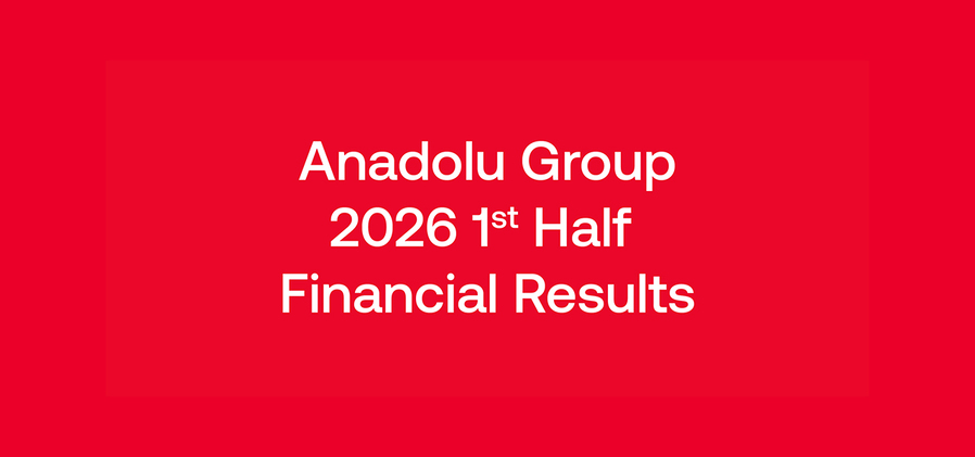 Anadolu Group Maintained Its Growth Momentum  in the First Half of the Year