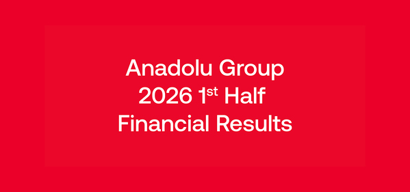 Anadolu Group Maintained Its Growth Momentum  in the First Half of the Year