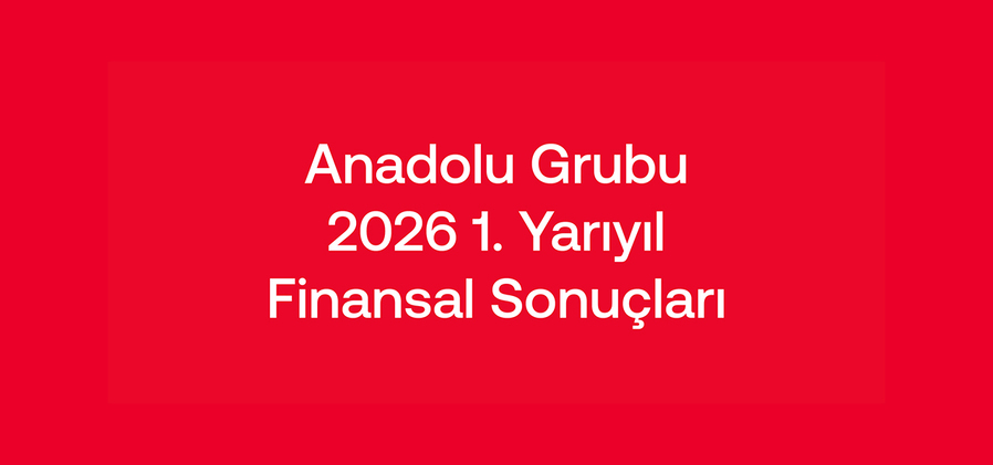 Anadolu Grubu, Büyüme İvmesini Yılın İlk Yarısında da Sürdürdü